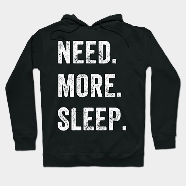 Need More Sleep Hoodie by captainmood